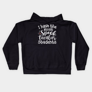 I Have The Most Spooktacular Students Teacher Halloween Cute Funny Kids Hoodie